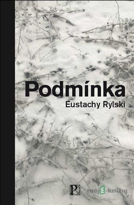Podmínka - Eustachy Rylski Podmínka - Eustachy Rylski