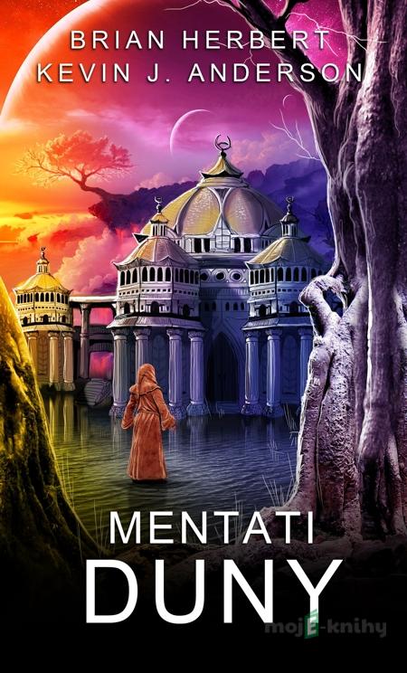 Mentati Duny - Frank Herbert, Kevin J. Anderson Mentati Duny - Frank Herbert, Kevin J. Anderson