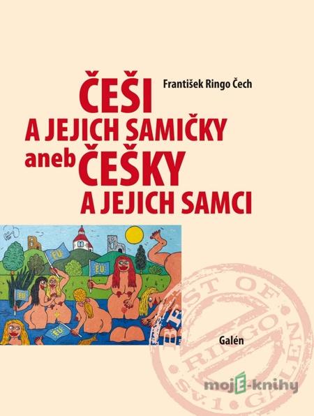 Češi a jejich samičky aneb Češky a jejich samci - František Ringo Čech Češi a jejich samičky aneb Češky a jejich samci - František Ringo Čech