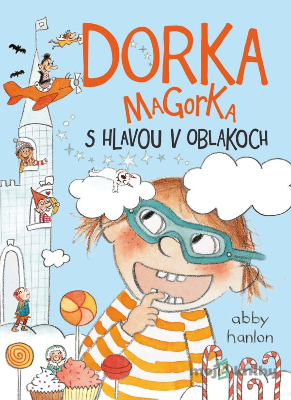 Dorka Magorka s hlavou v oblakoch - Abby Hanlon