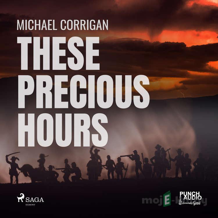 These Precious Hours (EN) - Michael Corrigan These Precious Hours (EN) - Michael Corrigan