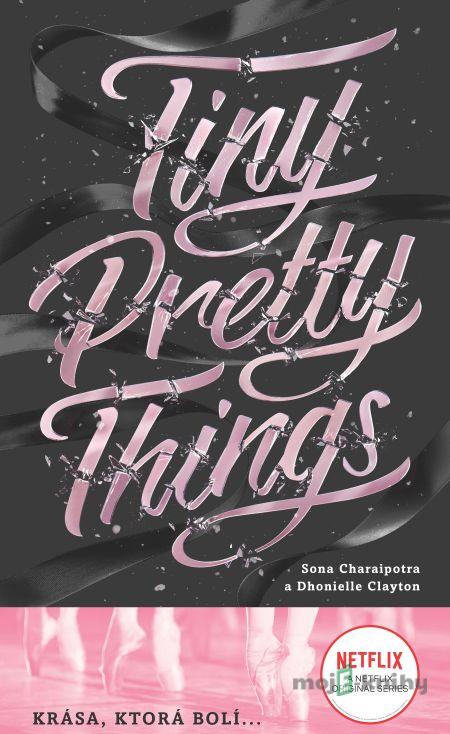 Tiny Pretty Things (slovenský jazyk) - Sona Charaipotra, Dhonielle Clayton Tiny Pretty Things (slovenský jazyk) - Sona Charaipotra, Dhonielle Clayton