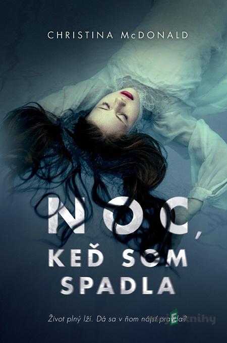 Noc, keď som spadla - Christina McDonald Noc, keď som spadla - Christina McDonald