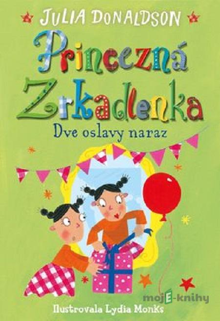 Dve oslavy naraz - Julia Donaldson Dve oslavy naraz - Julia Donaldson
