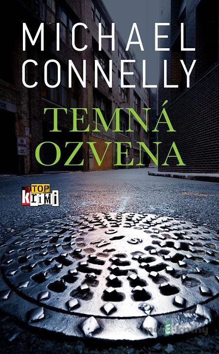 Temná ozvena - Michael Connelly Temná ozvena - Michael Connelly