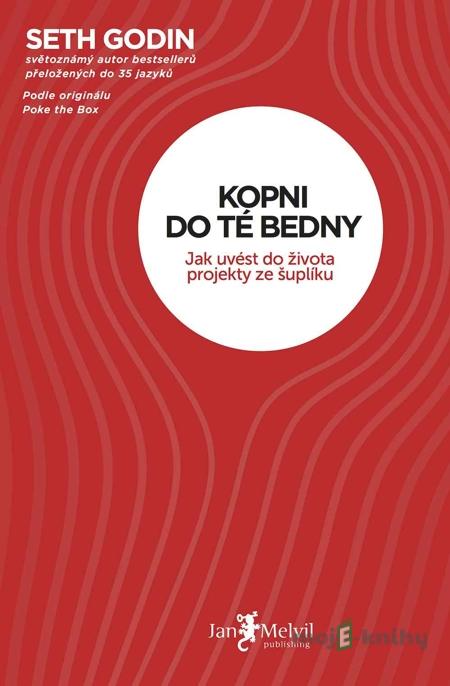 Kopni do té bedny - Seth Godin Kopni do té bedny - Seth Godin