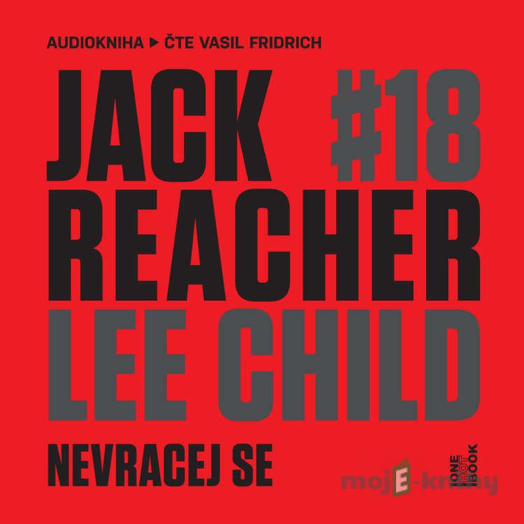 Jack Reacher: Nevracej se - Lee Child Jack Reacher: Nevracej se - Lee Child