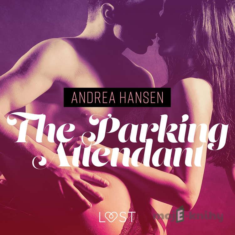 The Parking Attendant - erotic short story (EN) - Andrea Hansen The Parking Attendant - erotic short story (EN) - Andrea Hansen