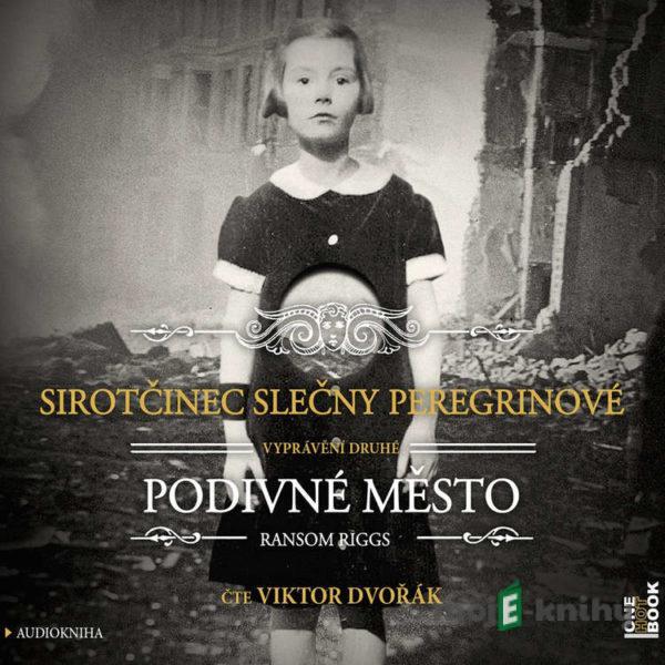 Sirotčinec slečny Peregrinové: Podivné město - Ransom Riggs