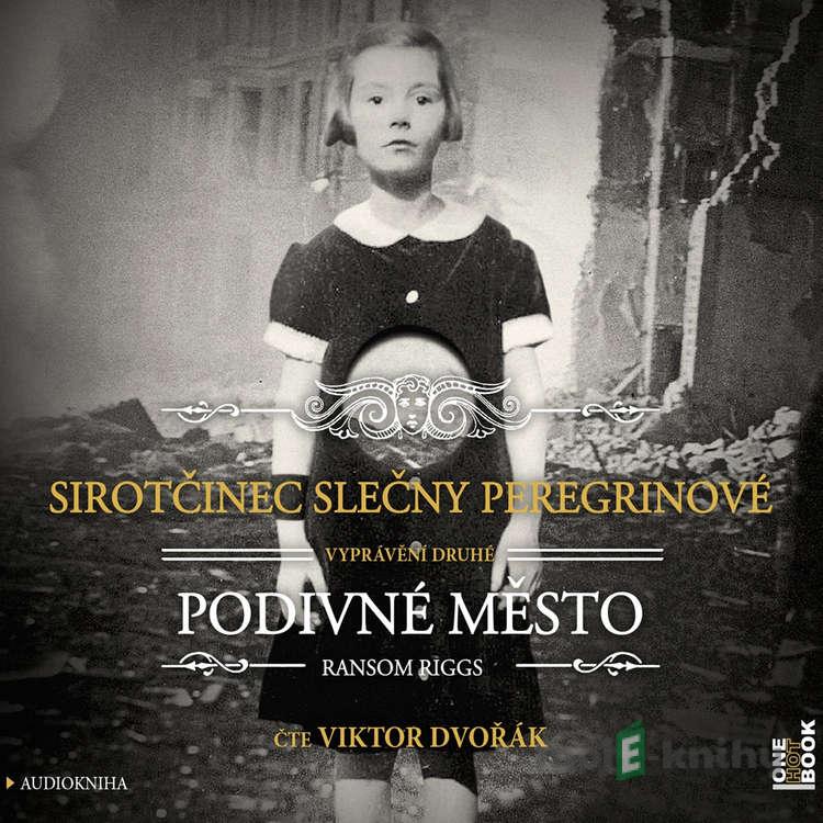Sirotčinec slečny Peregrinové: Podivné město - Ransom Riggs Sirotčinec slečny Peregrinové: Podivné město - Ransom Riggs