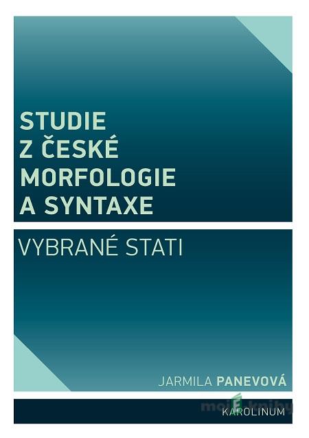 Studie z české morfologie a syntaxe - Jarmila Panevová Studie z české morfologie a syntaxe - Jarmila Panevová