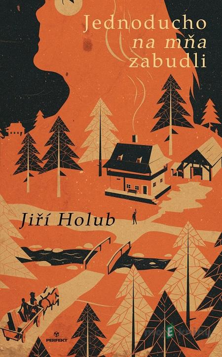 Jednoducho na mňa zabudli - Jiří Holub Jednoducho na mňa zabudli - Jiří Holub