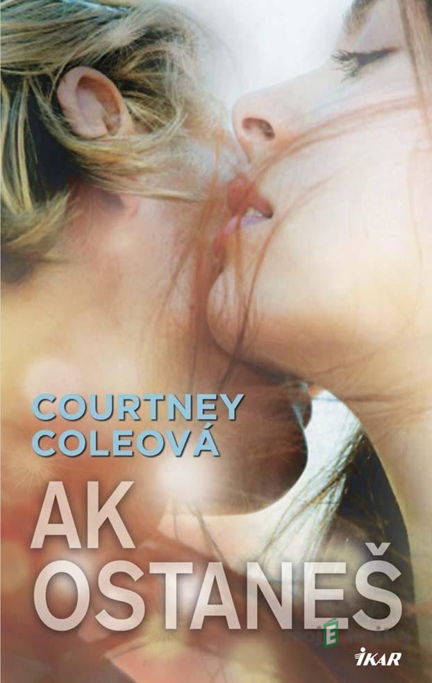 Ak ostaneš - Courtney Coleová Ak ostaneš - Courtney Coleová