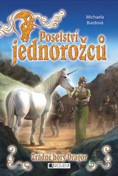 Poselství jednorožců – Zrádné hory Dragor - Michaela Burdová Poselství jednorožců – Zrádné hory Dragor - Michaela Burdová