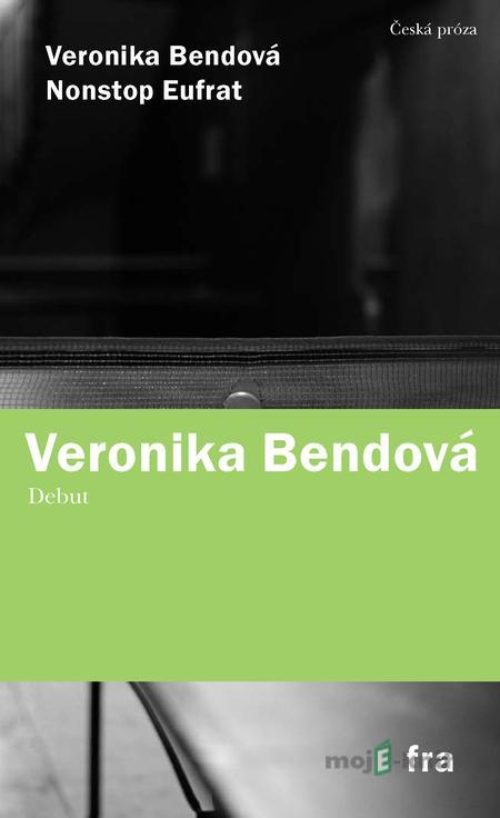 Nonstop Eufrat - Veronika Bendová Nonstop Eufrat - Veronika Bendová