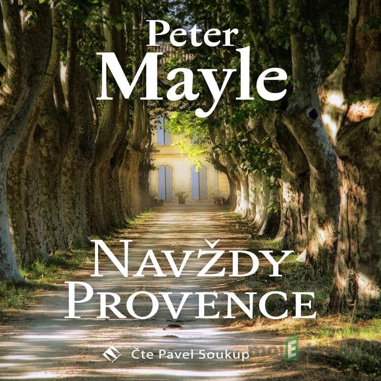 Navždy Provence - Peter Mayle Navždy Provence - Peter Mayle