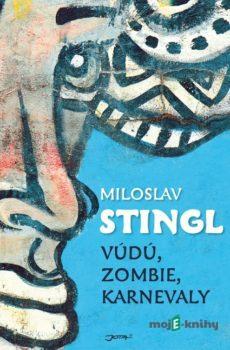 Vúdú, zombie, karnevaly - Miloslav Stingl