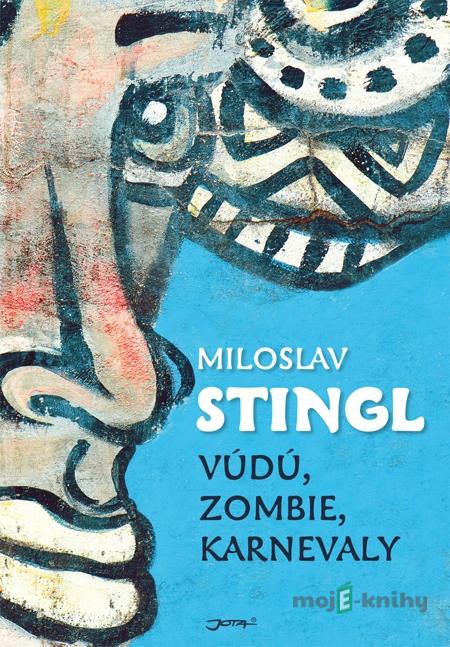 Vúdú, zombie, karnevaly - Miloslav Stingl Vúdú, zombie, karnevaly - Miloslav Stingl