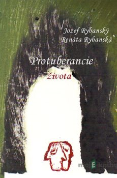 Protuberancie života - Jozef Rybanský, Renáta Rybanská