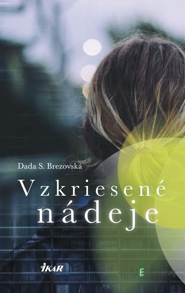 Vzkriesené nádeje - Dada S. Brezovská Vzkriesené nádeje - Dada S. Brezovská