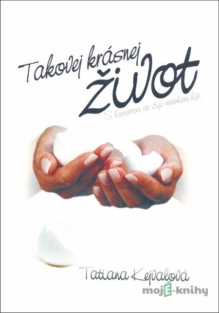 Takovej krásnej život - Tatina Kejvalová Takovej krásnej život - Tatina Kejvalová