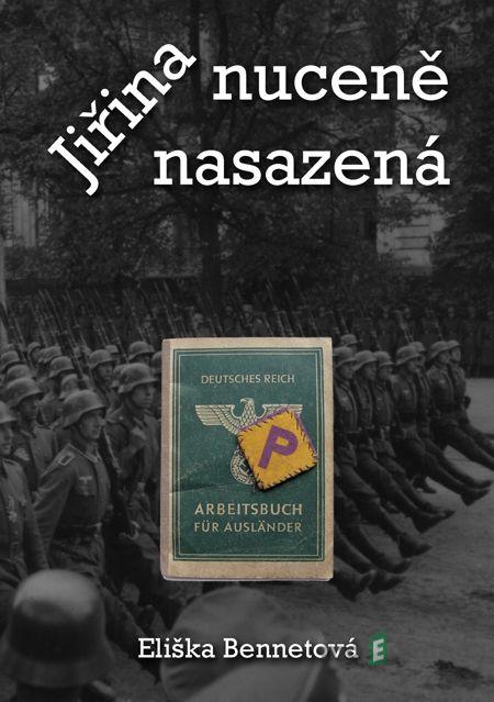 Jiřina - nuceně nasazená - Eliška Bennetová Jiřina - nuceně nasazená - Eliška Bennetová