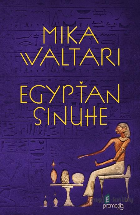 Egypťan Sinuhe - Mika Waltari Egypťan Sinuhe - Mika Waltari