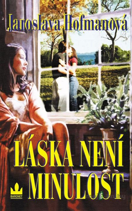 Láska není minulost - Jaroslava Hofmanová Láska není minulost - Jaroslava Hofmanová