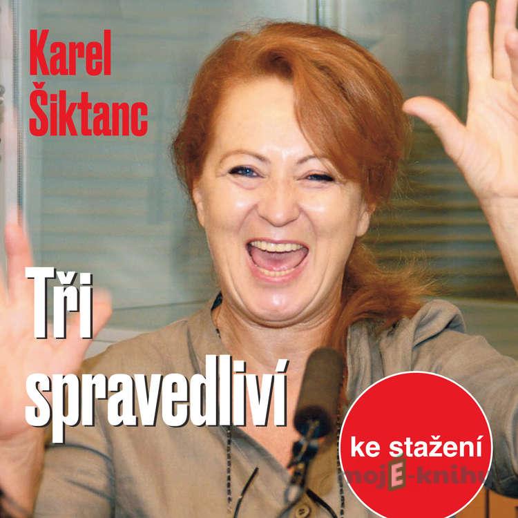 Tři spravedliví - Karel Šiktanc Tři spravedliví - Karel Šiktanc