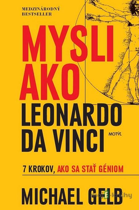Mysli ako Leonardo da Vinci - Michael J. Gelb Mysli ako Leonardo da Vinci - Michael J. Gelb