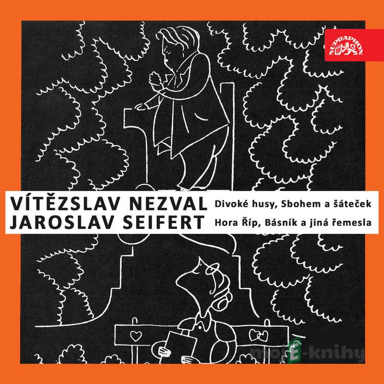 Divoké husy, Sbohem a šáteček / Hora Říp, Básník a jiná řemesla - Vítězslav Nezval,Jaroslav Seifert Divoké husy, Sbohem a šáteček / Hora Říp, Básník a jiná řemesla - Vítězslav Nezval,Jaroslav Seifert