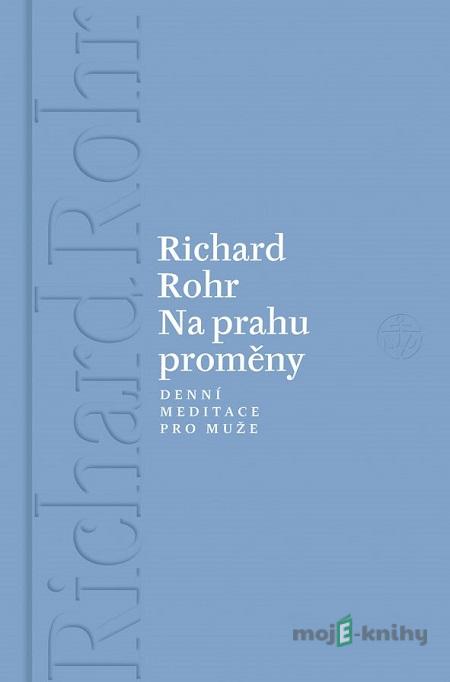 Na prahu proměny - Richard Rohr Na prahu proměny - Richard Rohr