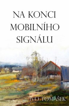 Na konci mobilního signálu - Ivo Tomášek