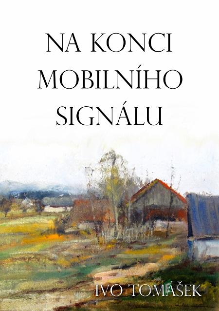 Na konci mobilního signálu - Ivo Tomášek Na konci mobilního signálu - Ivo Tomášek