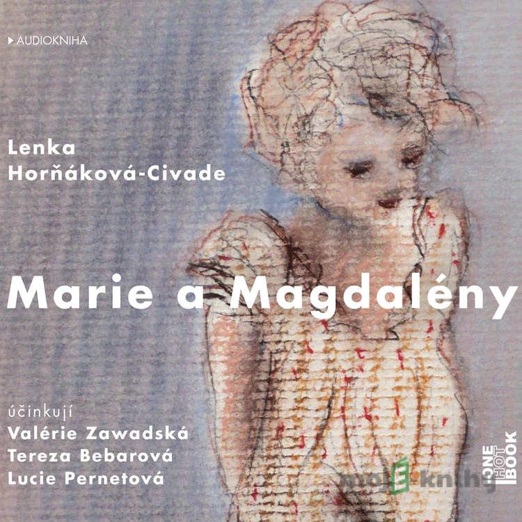 Marie a Magdalény - Lenka Horňáková-Civade Marie a Magdalény - Lenka Horňáková-Civade