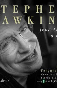 Stephen Hawking: Jeho život a dílo - Kitty Fergusonová