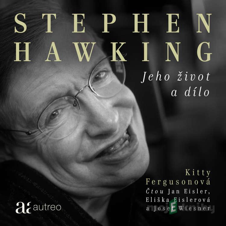 Stephen Hawking: Jeho život a dílo - Kitty Fergusonová Stephen Hawking: Jeho život a dílo - Kitty Fergusonová