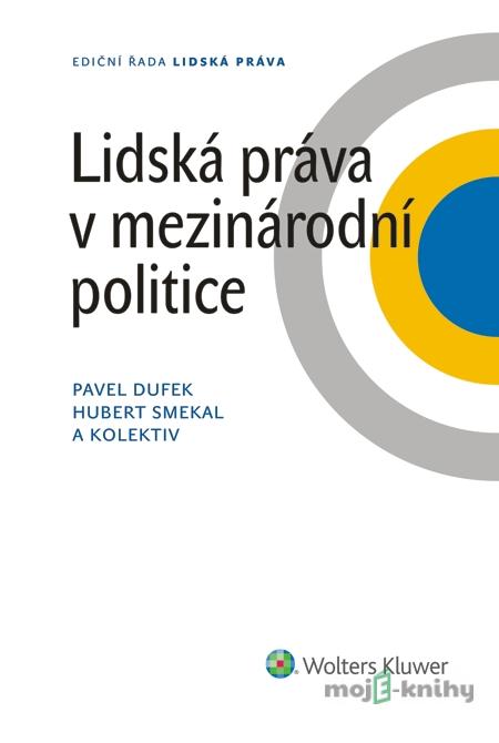 Lidská práva v mezinárodní politice - Pavel Dufek, Hubert Smekal Lidská práva v mezinárodní politice - Pavel Dufek, Hubert Smekal