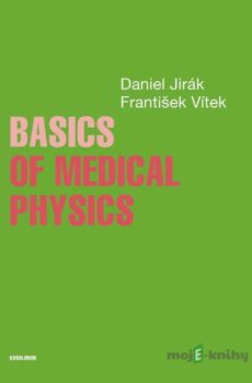 Basics of Medical Physics - Daniel Jirák, František Vítek