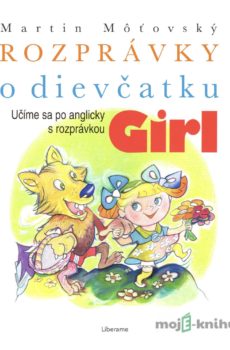 Rozprávky o dievčatku Girl - Martin Môťovský