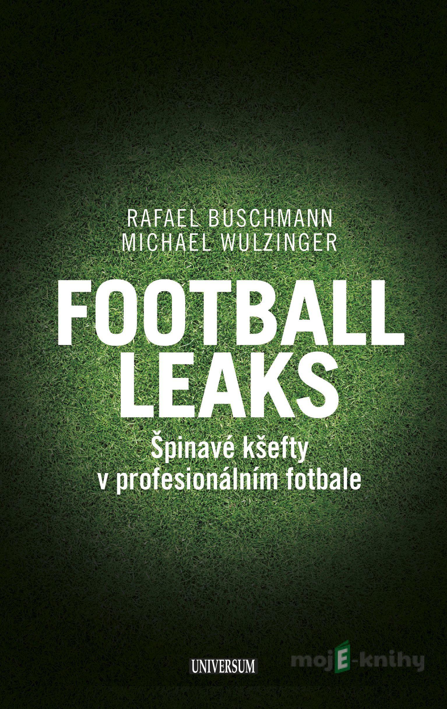Football Leaks - Rafael Buschmann, Michael Wulzinger Football Leaks - Rafael Buschmann, Michael Wulzinger