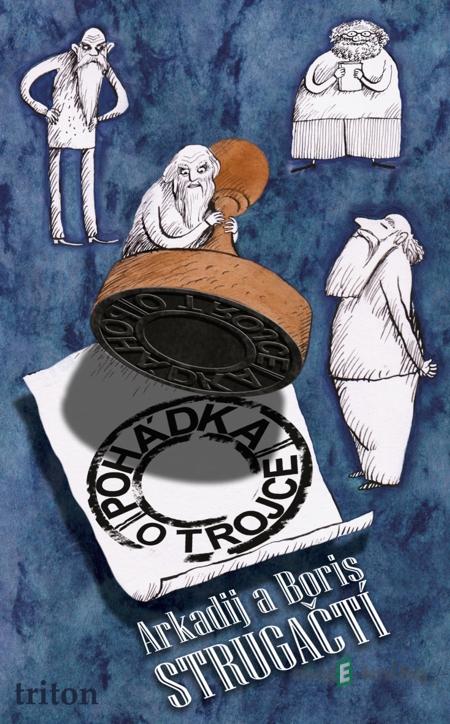 Pohádka o Trojce - Arkadij Strugackij, Boris Strugackij Pohádka o Trojce - Arkadij Strugackij, Boris Strugackij