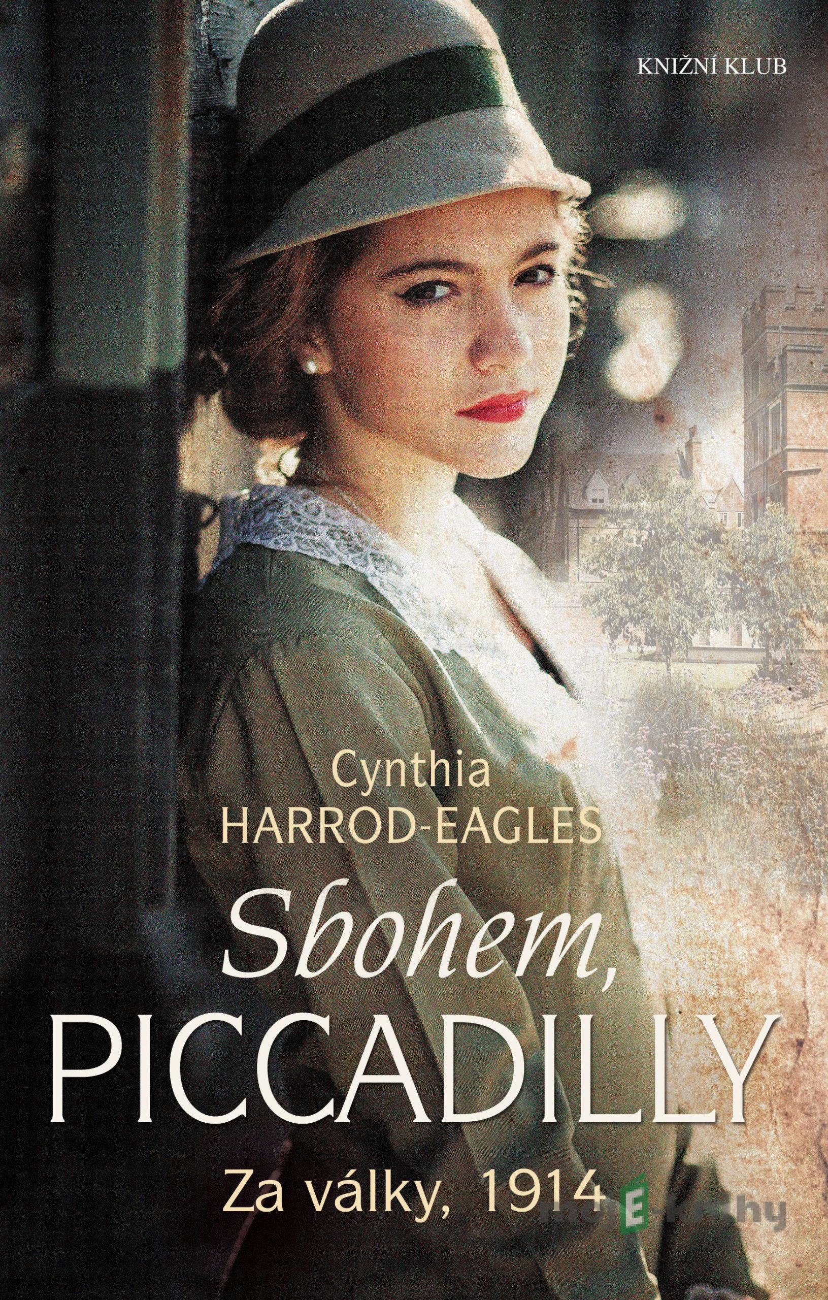 Za války, 1914: Sbohem, Piccadilly - Cynthia Harrod-Eagles Za války, 1914: Sbohem, Piccadilly - Cynthia Harrod-Eagles