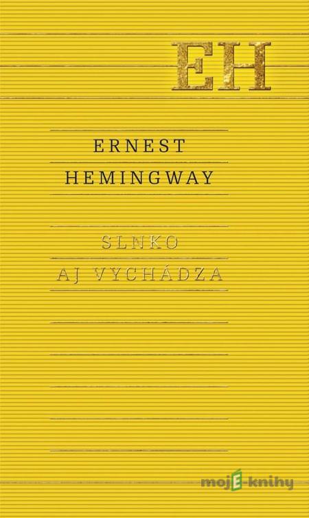 Slnko aj vychádza - Ernest Hemingway Slnko aj vychádza - Ernest Hemingway