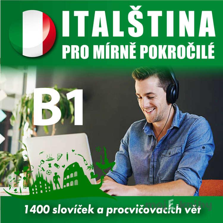 Italštiny pro mírně pokročilé B1 - Tomáš Dvořáček,Isabella Capalbo Italštiny pro mírně pokročilé B1 - Tomáš Dvořáček,Isabella Capalbo
