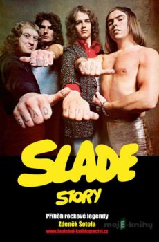 Slade Story - Příběh rockové legendy - Zdeněk Šotola