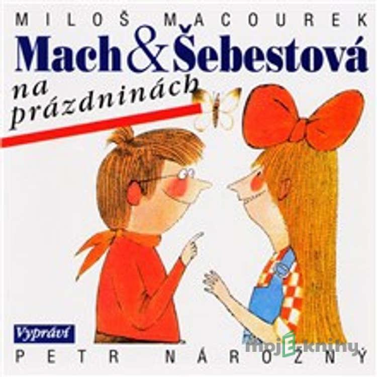 Mach a Šebestová na prázdninách - Miloš Macourek Mach a Šebestová na prázdninách - Miloš Macourek