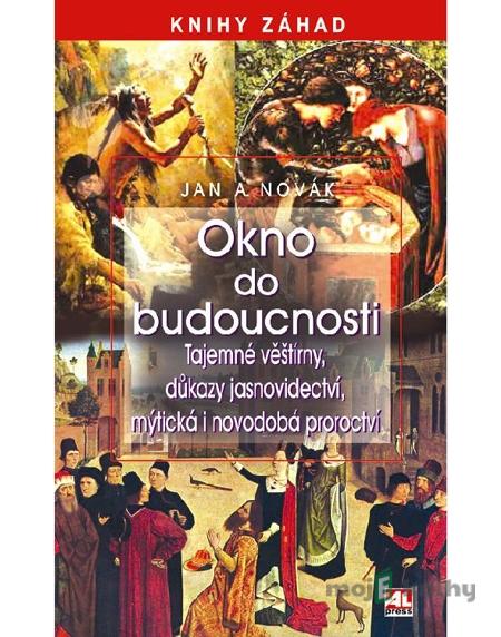 Okno do budoucnosti - Jan A. Novák Okno do budoucnosti - Jan A. Novák