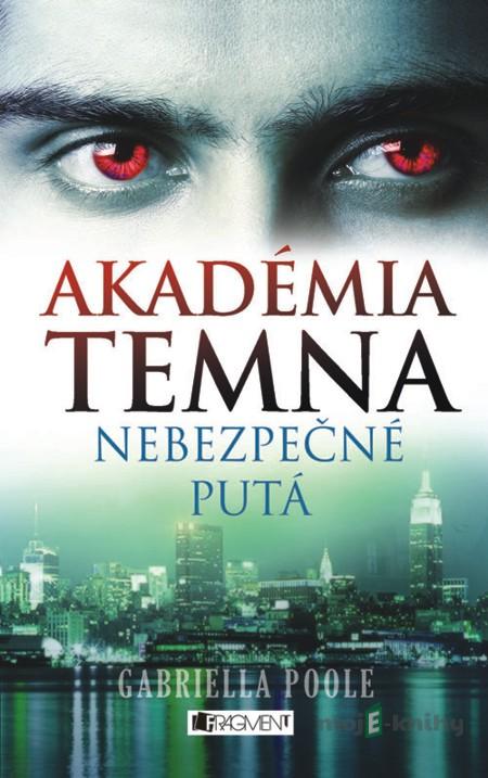 Akadémia temna 2 – Nebezpečné putá - Gabriella Poole Akadémia temna 2 – Nebezpečné putá - Gabriella Poole