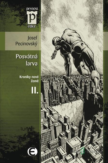 Posvátná larva (Kroniky nové Země II.) - Josef Pecinovský Posvátná larva (Kroniky nové Země II.) - Josef Pecinovský